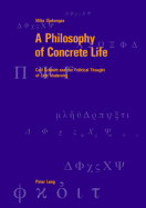 A Philosophy of Concrete Life: Carl Schmitt and the Political Thought of Late Modernity - Graeser, Andreas (Editor), and Ojakangas, Mika