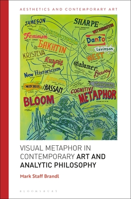 A Philosophy of Visual Metaphor in Contemporary Art - Brandl, Mark Staff, and Carrier, David (Editor), and Andina, Tiziana (Editor)