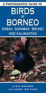 A Photographic Guide to Birds of Borneo: Sabah, Sarawak, Brunei and Kalimantan - Davison, G. W. H., and Fook, Chew Yen