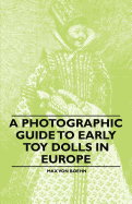 A Photographic Guide to Early Toy Dolls in Europe