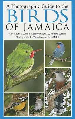 A Photographic Guide to the Birds of Jamaica - Haynes-Sutton, Ann, and Downer, Audrey, and Sutton, Robert