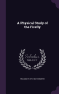 A Physical Study of the Firefly