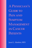 A Physician's Guide to Pain and Symptom Management in Cancer Patients - Abrahm, Janet L, Dr., MD