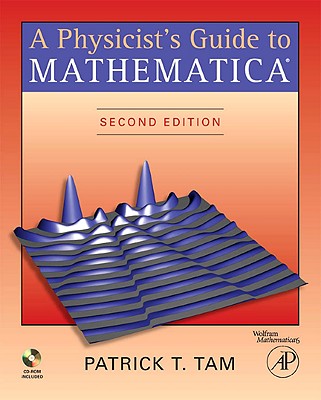 A Physicist's Guide to Mathematica - Tam, Patrick T