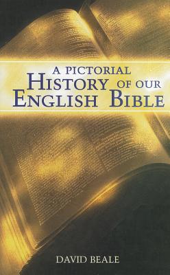 A Pictorial History of Our English Bible - Beale, David