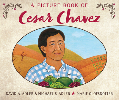 A Picture Book of Cesar Chavez - Adler, David A, and Adler, Michael S