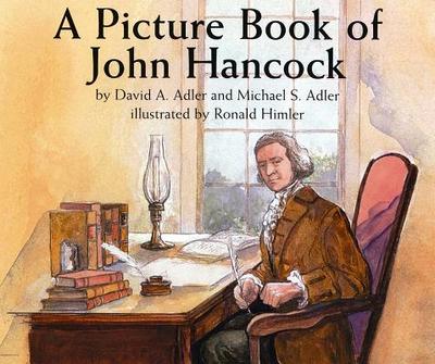 A Picture Book of John Hancock - Adler, David A, and Adler, Michael S