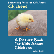 A Picture for Kids About Chickens: Fascinating Facts for Kids About Chickens