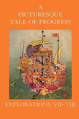 A Picturesque Tale of Progress: Explorations VII-VIII - Miller, Olive Beaupre, and Baum, Harry Neal