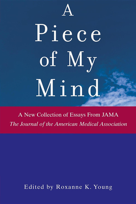A Piece of My Mind - Young, Roxanne K (Editor), and Jama (the Journal of the American Medical Association) (Compiled by)