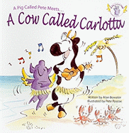 A Pig Called Pete... Meets a Cow Called Carlotta