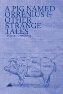 A Pig Named Orrenius & Other Strange Tales