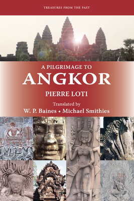 A Pilgrimage to Angkor - Loti, Pierre, Professor, and Baine, W P (Translated by), and Smithies, Michael (Editor)