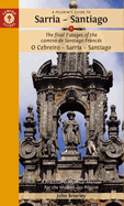 A Pilgrim's Guide to Sarria - Santiago: The Final 7 Stages of the Camino De Santiago Frances