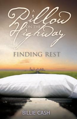 A Pillow on the Highway: Finding Rest - Cash, Billie