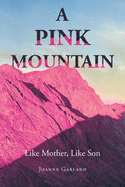 A Pink Mountain: Like Mother, Like Son