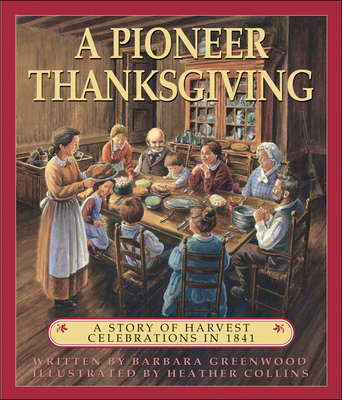 A Pioneer Thanksgiving: A Story of Harvest Celebrations in 1841 - Greenwood, Barbara