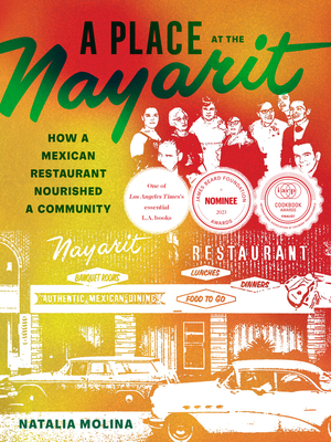 A Place at the Nayarit: How a Mexican Restaurant Nourished a Community - Molina, Natalia