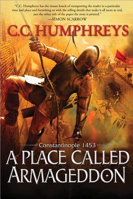 A Place Called Armageddon: Constantinople 1453 - Humphreys, C C