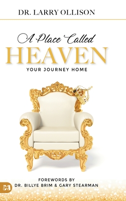 A Place Called Heaven: Your Journey Home - Ollison, Larry, and Brim, Billye (Foreword by), and Stearman, Gary (Foreword by)