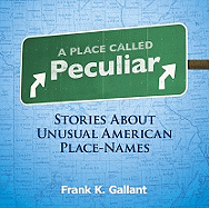 A Place Called Peculiar: Stories about Unusual American Place-Names