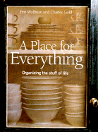 A Place for Everything: Organizing the Stuff of Life - Wolfman, Peri, and Gold, Charles