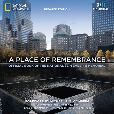 A Place of Remembrance, Updated Edition: Official Book of the National September 11 Memorial - Blais, Allison, and Rasic, Lynn (Foreword by)