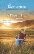 A Place to Heal: An Uplifting Inspirational Romance