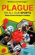 A Plague on All Our Sports: When Covid and Sport Collided