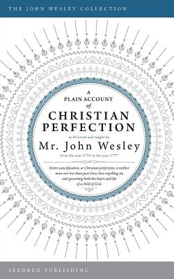 A Plain Account of Christian Perfection - Wesley, John