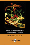 A Plain Cookery Book for the Working Classes (Dodo Press)