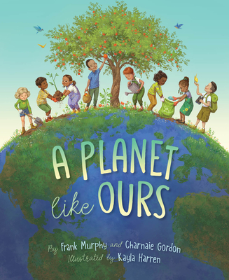 A Planet Like Ours - Murphy, Frank, and Gordon, Charnaie