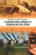 A Platform-Centric Approach to System-On-Chip (Soc) Design