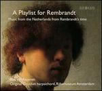 A Playlist for Rembrandt: Music from the Netherlands from Rembrandt's time