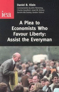 A Plea to Economists Who Favour Liberty: Assist the Everyman - Klein, Daniel B., and etc.