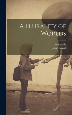 A Plurality of Worlds - Fontenelle, and Glanvill, John