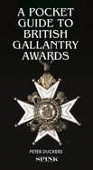 A Pocket Guide to British Gallantry Awards: Rewarding Gallantry in Action