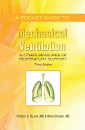 A Pocket Guide to Mechanical Ventilation & Other Measures of Respiratory Support: Third Edition