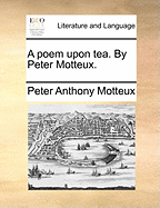 A Poem Upon Tea. by Peter Motteux