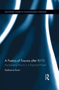 A Poetics of Trauma after 9/11: Representing Trauma in a Digitized Present