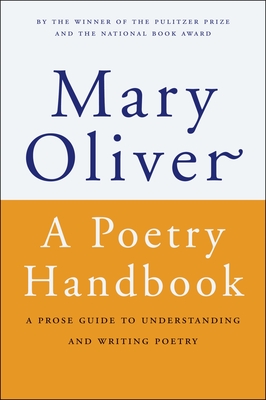 A Poetry Handbook - Oliver, Mary