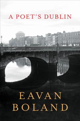 A Poet's Dublin - Boland, Eavan