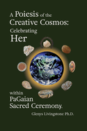 A Poiesis of the Creative Cosmos: Celebrating Her within PaGaian Sacred Ceremony