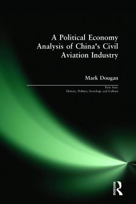 A Political Economy Analysis of China's Civil Aviation Industry - Dougan, Mark