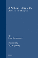 A Political History of the Achaemenid Empire