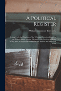 A Political Register: Setting Forth the Principles of the Whig and Locofoco Parties in the United States, With the Life and Public Services of Henry Clay; Also, an Appendix Personal to the Author; and a General Index
