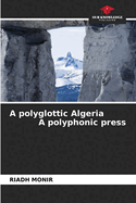 A polyglottic Algeria A polyphonic press