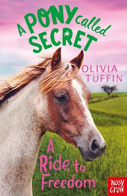 A Pony Called Secret: A Ride To Freedom - Tuffin, Olivia