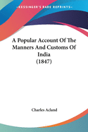 A Popular Account Of The Manners And Customs Of India (1847)