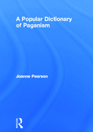 A Popular Dictionary of Paganism